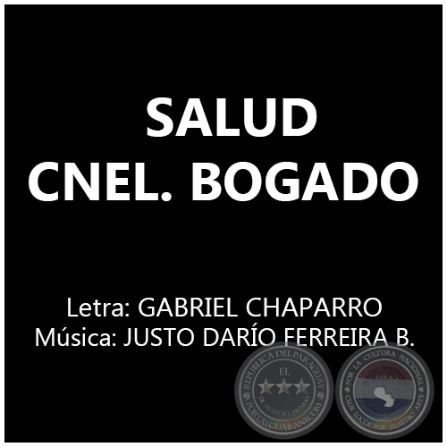 SALUD CNEL. BOGADO - Letra: GABRIEL CHAPARRO